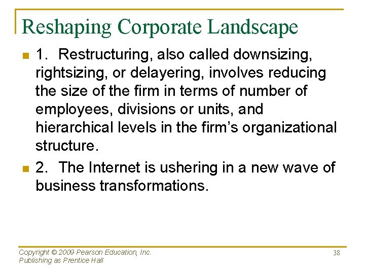 Reshaping Corporate Landscape n n 1. Restructuring, also called downsizing, rightsizing, or delayering, involves