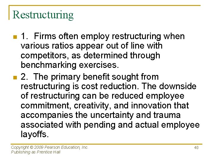 Restructuring n n 1. Firms often employ restructuring when various ratios appear out of