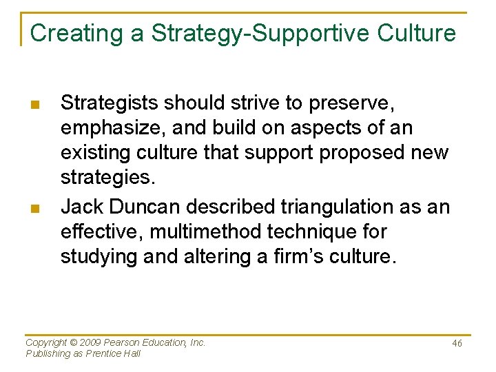 Creating a Strategy-Supportive Culture n n Strategists should strive to preserve, emphasize, and build