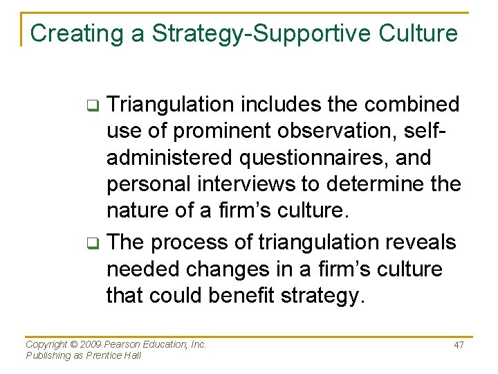 Creating a Strategy-Supportive Culture Triangulation includes the combined use of prominent observation, selfadministered questionnaires,