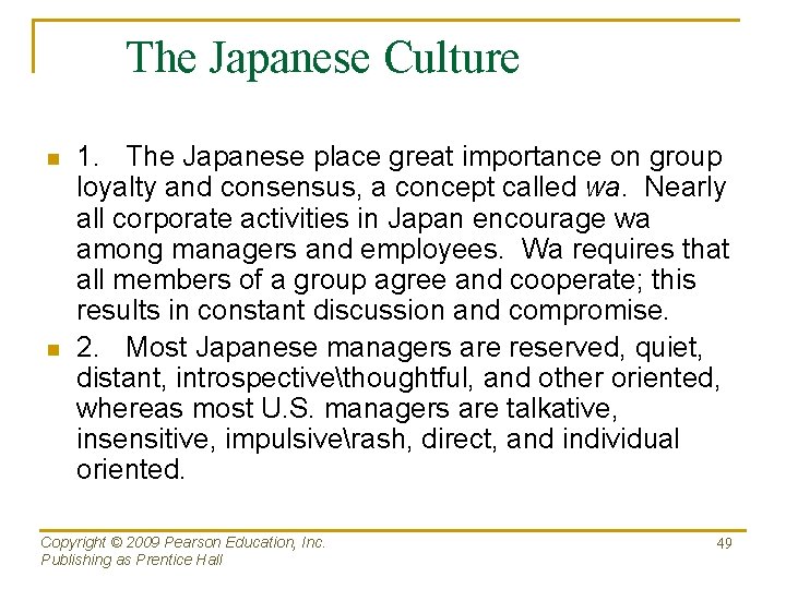 The Japanese Culture n n 1. The Japanese place great importance on group loyalty