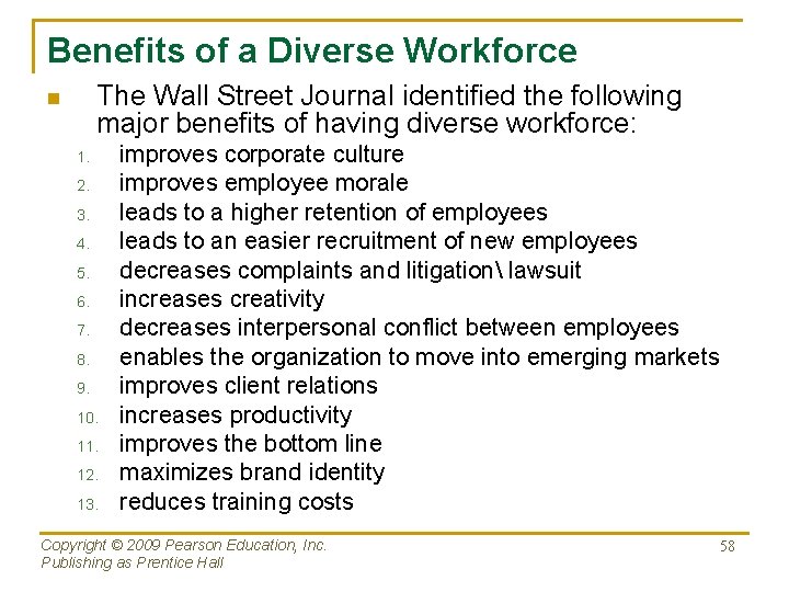 Benefits of a Diverse Workforce The Wall Street Journal identified the following major benefits
