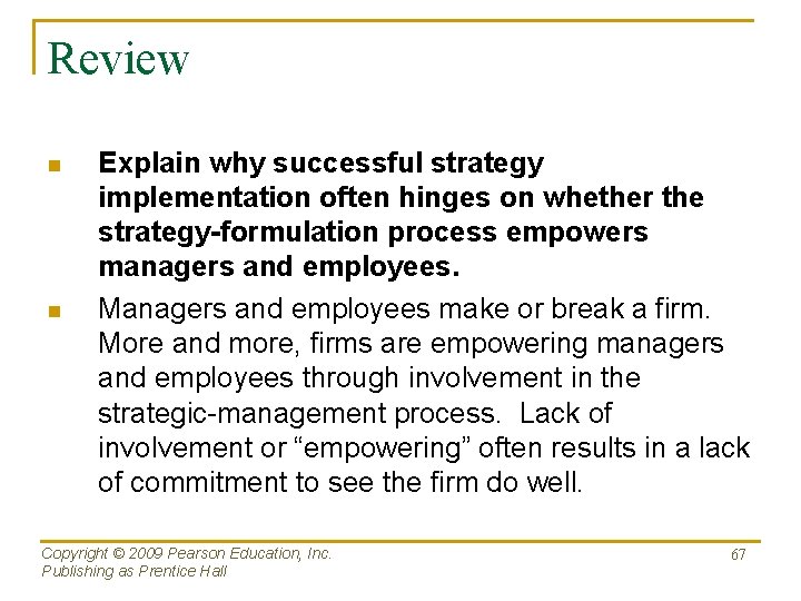 Review n n Explain why successful strategy implementation often hinges on whether the strategy-formulation