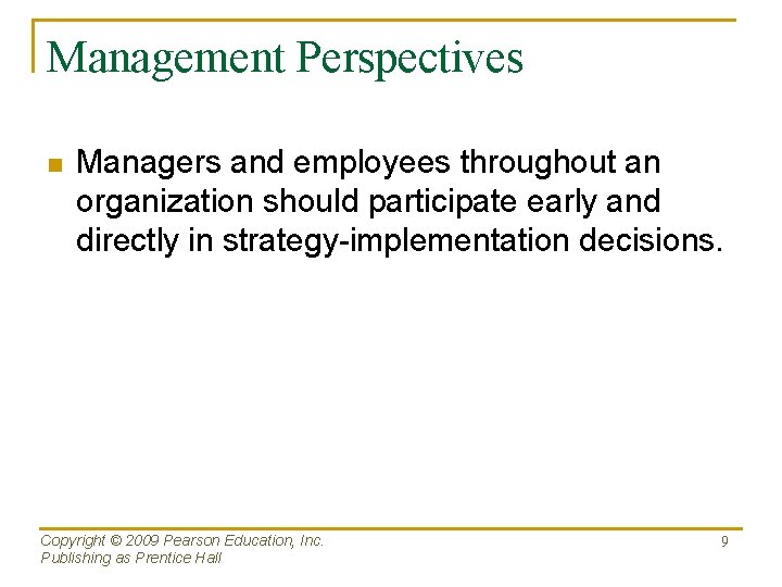 Management Perspectives n Managers and employees throughout an organization should participate early and directly