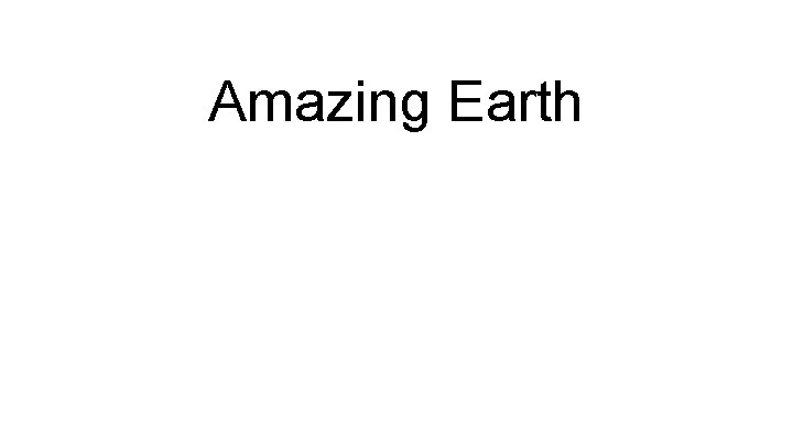Amazing Earth 