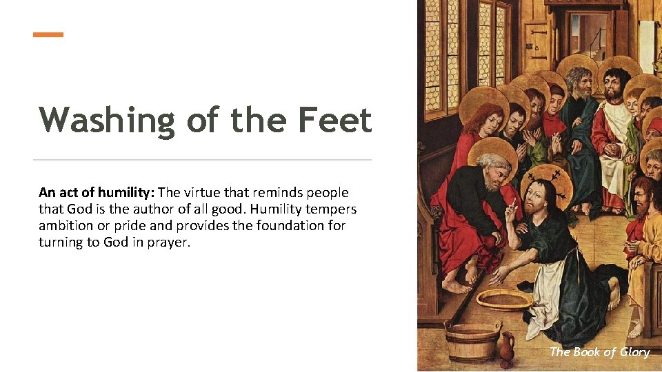 Washing of the Feet An act of humility: The virtue that reminds people that