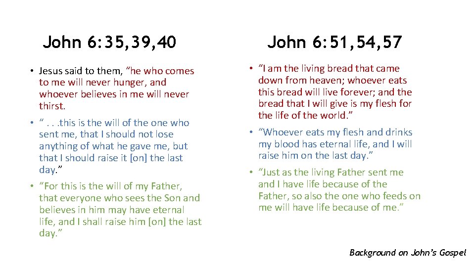 John 6: 35, 39, 40 • Jesus said to them, “he who comes to