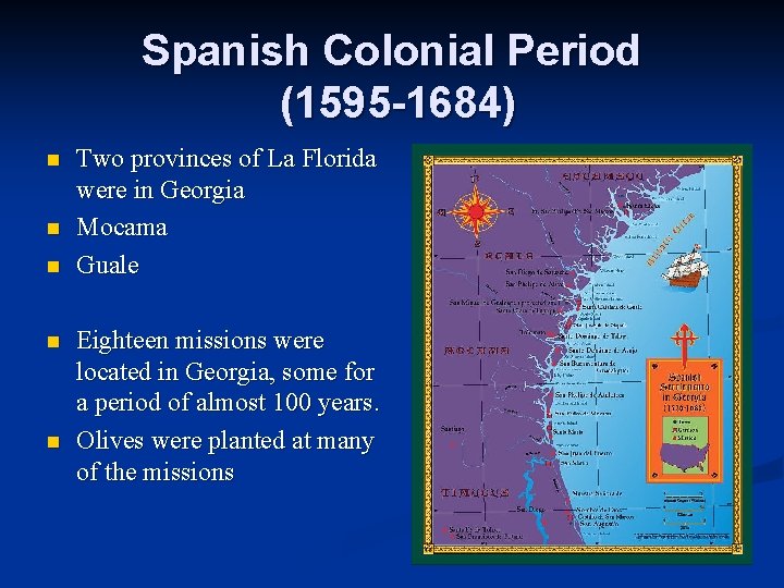 Spanish Colonial Period (1595 -1684) n n n Two provinces of La Florida were