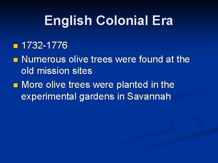 English Colonial Era 1732 -1776 n Numerous olive trees were found at the old