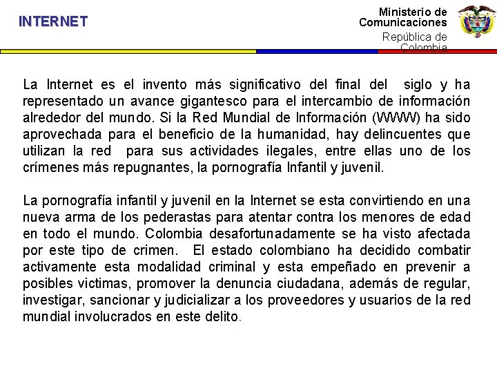 INTERNET Ministerio dede Ministerio Comunicaciones República de Colombia República de Colombia La Internet es