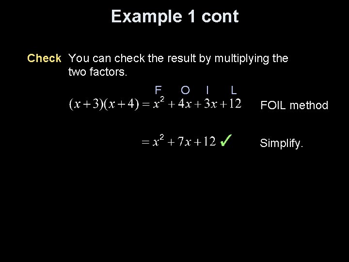 Example 1 cont Check You can check the result by multiplying the two factors.