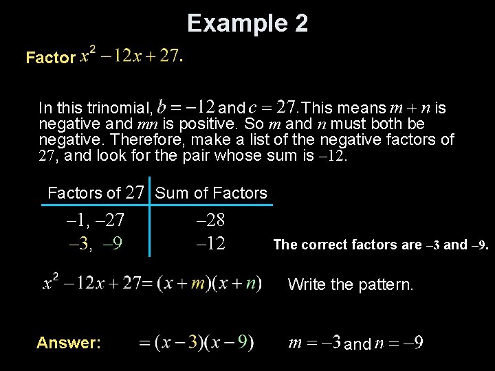 Example 2 Factor In this trinomial, and This means is negative and mn is