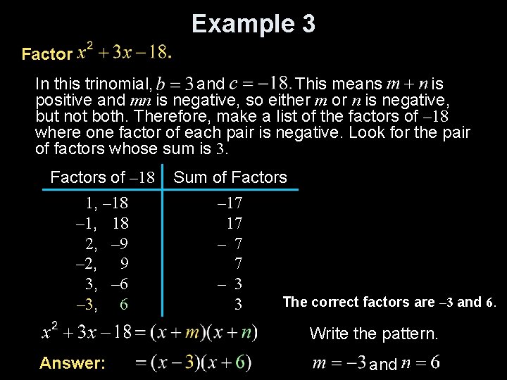 Example 3 Factor In this trinomial, and This means is positive and mn is