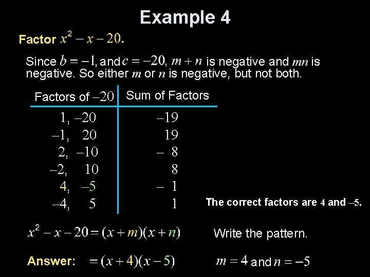 Example 4 Factor Since and is negative and mn is negative. So either m