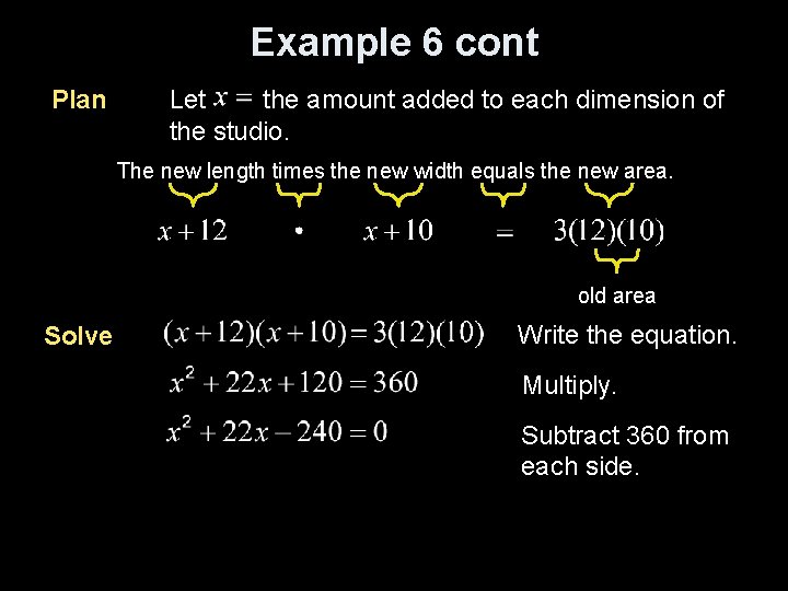 Example 6 cont Plan Let the amount added to each dimension of the studio.