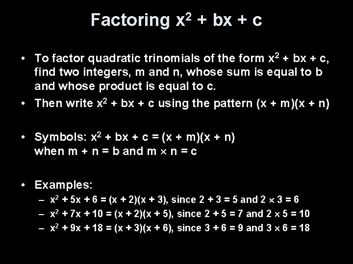 Factoring x 2 + bx + c • To factor quadratic trinomials of the