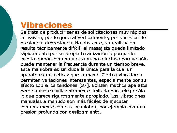 Vibraciones Se trata de producir series de solicitaciones muy rápidas en vaivén, por lo