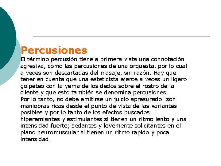 Percusiones El término percusión tiene a primera vista una connotación agresiva, como las percusiones