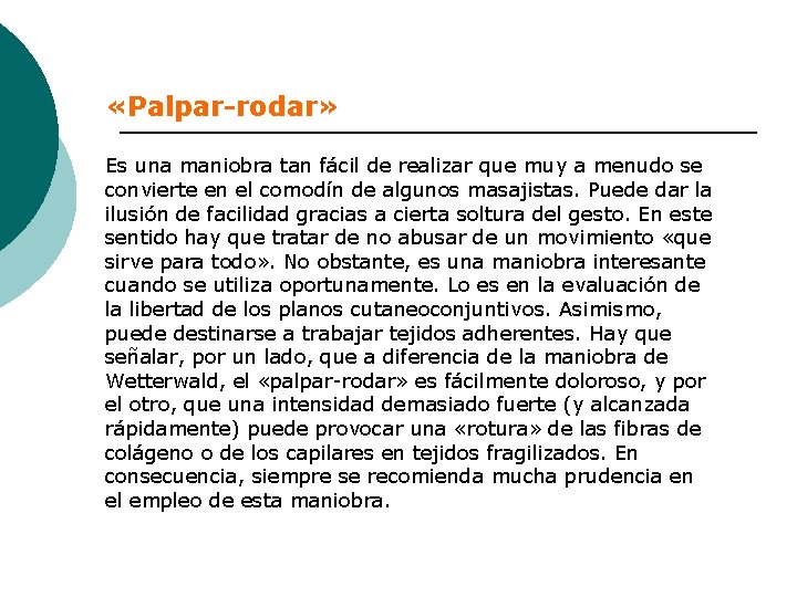  «Palpar-rodar» Es una maniobra tan fácil de realizar que muy a menudo se