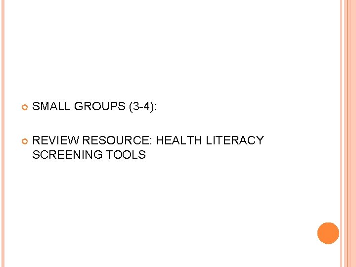  SMALL GROUPS (3 -4): REVIEW RESOURCE: HEALTH LITERACY SCREENING TOOLS 