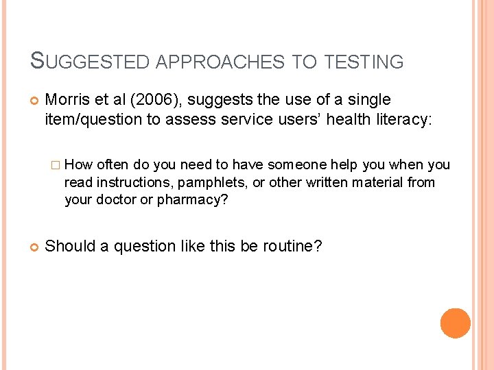 SUGGESTED APPROACHES TO TESTING Morris et al (2006), suggests the use of a single