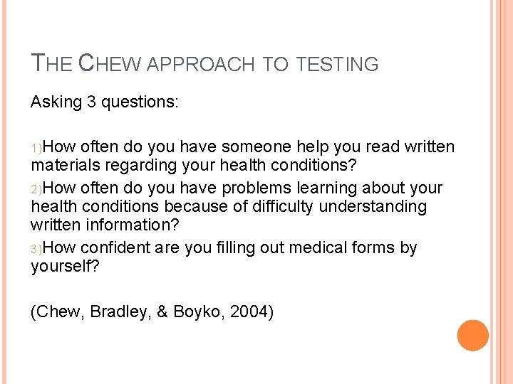 THE CHEW APPROACH TO TESTING Asking 3 questions: 1)How often do you have someone