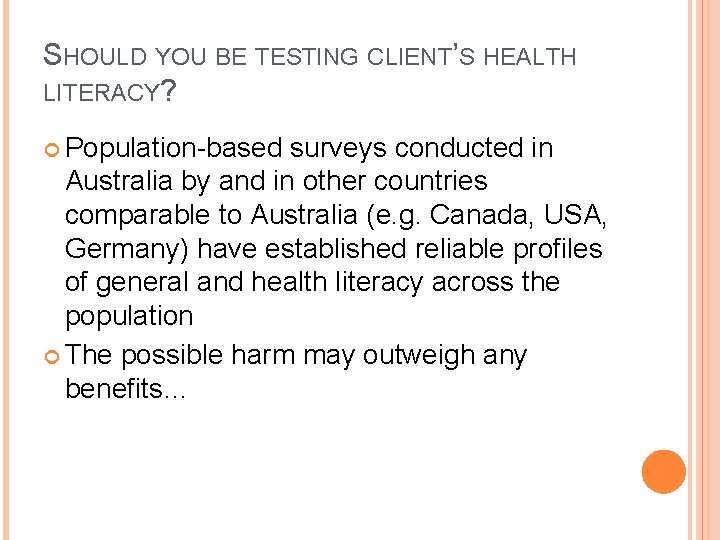 SHOULD YOU BE TESTING CLIENT’S HEALTH LITERACY? Population-based surveys conducted in Australia by and