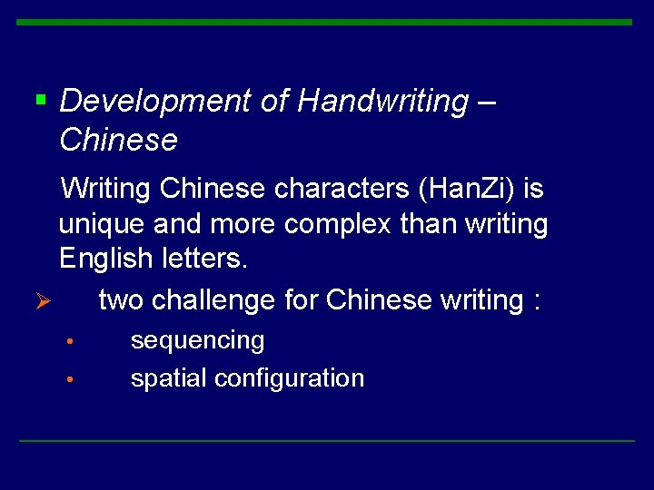 § Development of Handwriting – Chinese Writing Chinese characters (Han. Zi) is unique and § Development of Handwriting – Chinese Writing Chinese characters (Han. Zi) is unique and