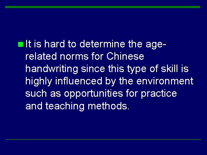 n It is hard to determine the agerelated norms for Chinese handwriting since this n It is hard to determine the agerelated norms for Chinese handwriting since this