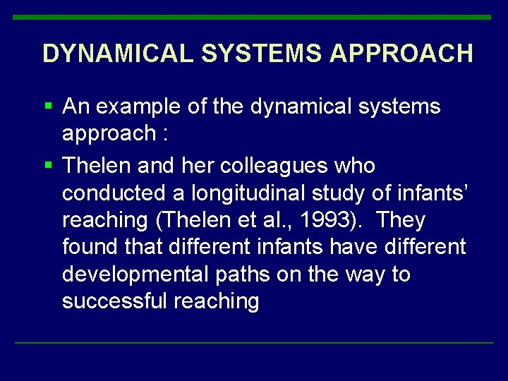 DYNAMICAL SYSTEMS APPROACH § An example of the dynamical systems approach : § Thelen DYNAMICAL SYSTEMS APPROACH § An example of the dynamical systems approach : § Thelen