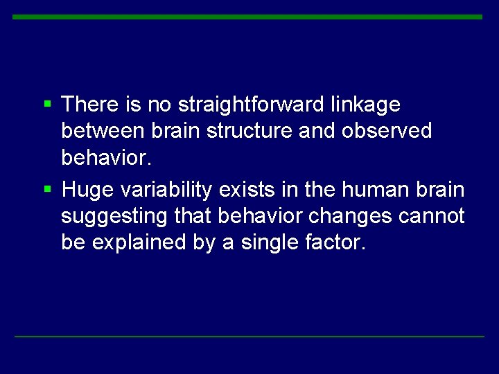 § There is no straightforward linkage between brain structure and observed behavior. § Huge § There is no straightforward linkage between brain structure and observed behavior. § Huge
