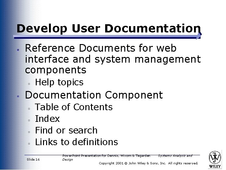 Develop User Documentation Reference Documents for web interface and system management components Help topics