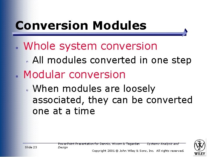 Conversion Modules Whole system conversion All modules converted in one step Modular conversion When