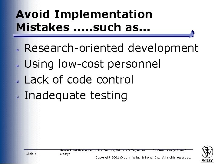 Avoid Implementation Mistakes. . . such as. . . Research-oriented development Using low-cost personnel