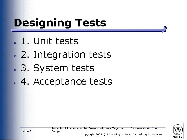 Designing Tests 1. 2. 3. 4. Slide 8 Unit tests Integration tests System tests