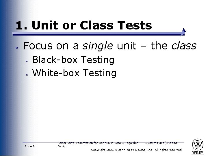 1. Unit or Class Tests Focus on a single unit – the class Black-box