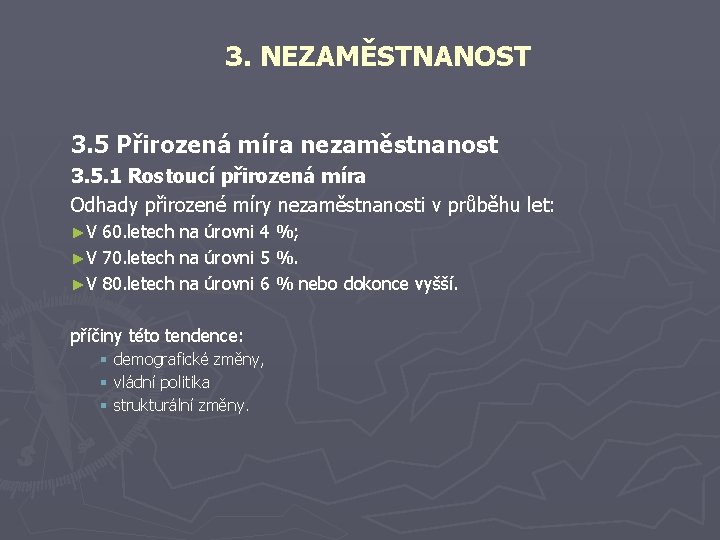 3. NEZAMĚSTNANOST 3. 5 Přirozená míra nezaměstnanost 3. 5. 1 Rostoucí přirozená míra Odhady