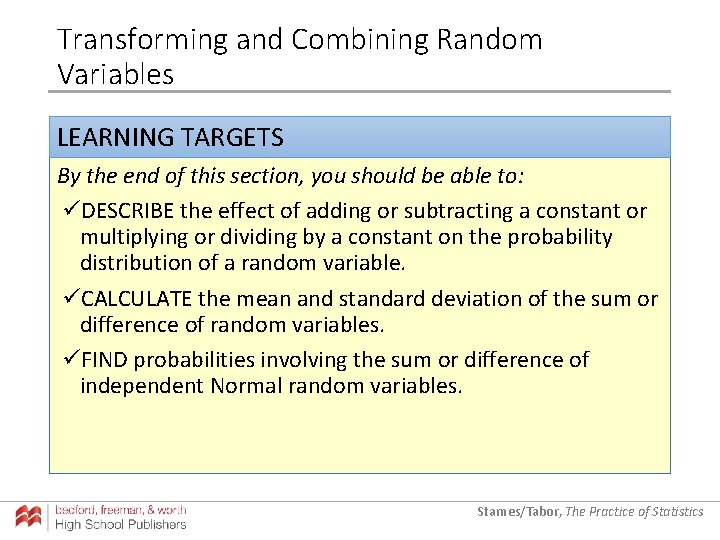 Transforming and Combining Random Variables LEARNING TARGETS By the end of this section, you