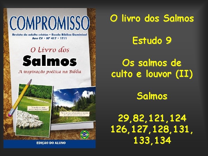 O livro dos Salmos Estudo 9 Os salmos de culto e louvor (II) Salmos