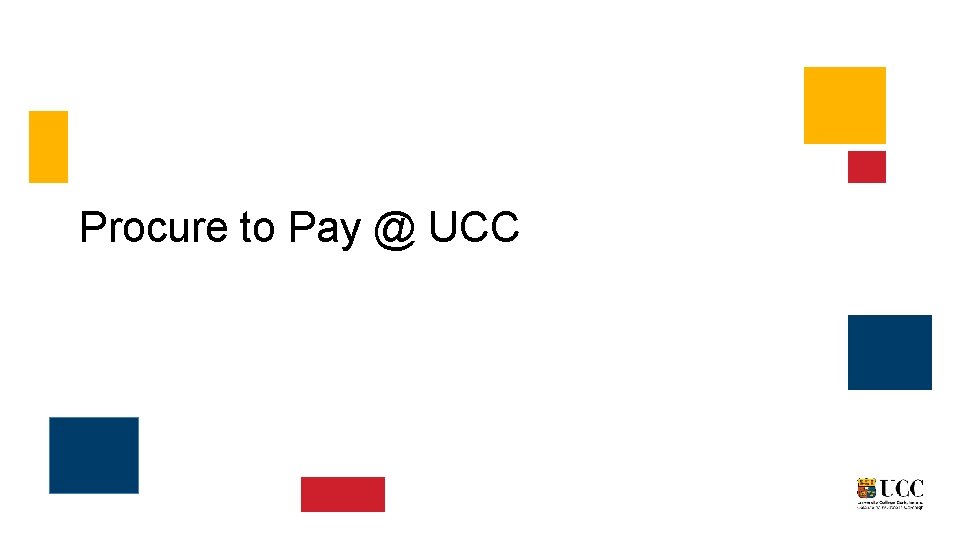 Procure to Pay @ UCC 