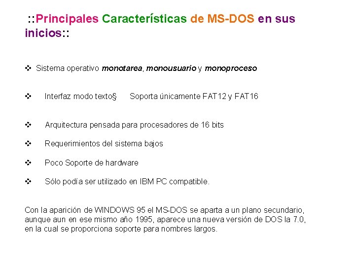  : : Principales Características de MS-DOS en sus inicios: : v Sistema operativo