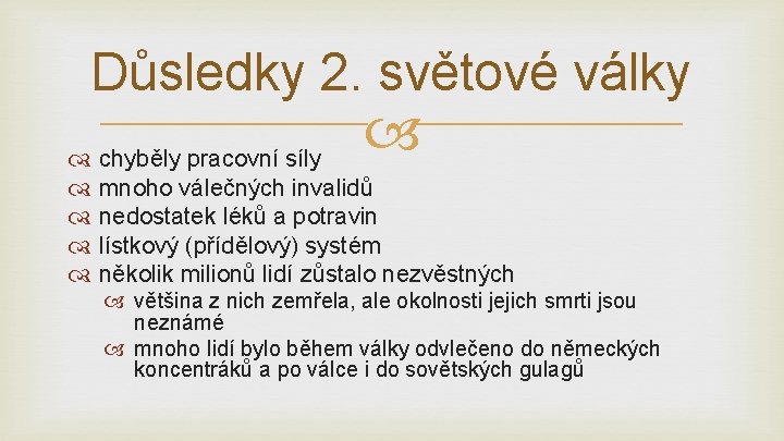 Důsledky 2. světové války chyběly pracovní síly mnoho válečných invalidů nedostatek léků a potravin