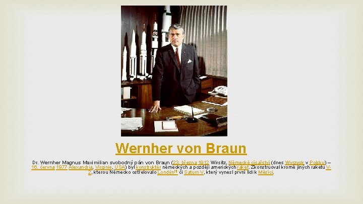 Wernher von Braun Dr. Wernher Magnus Maximilian svobodný pán von Braun (23. března 1912