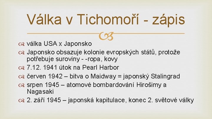 Válka v Tichomoří - zápis válka USA x Japonsko obsazuje kolonie evropských států, protože