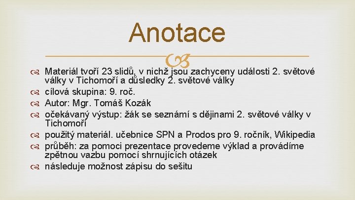 Anotace Materiál tvoří 23 slidů, v nichž jsou zachyceny události 2. světové války v