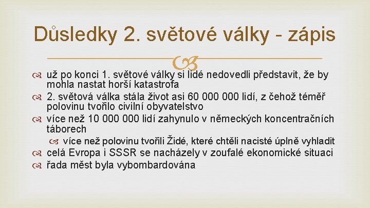 Důsledky 2. světové války - zápis už po konci 1. světové války si lidé