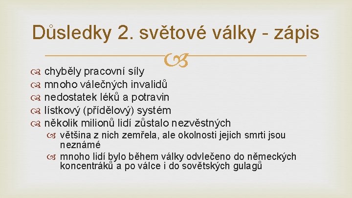 Důsledky 2. světové války - zápis chyběly pracovní síly mnoho válečných invalidů nedostatek léků