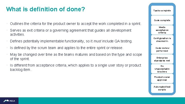 What is definition of done? • Outlines the criteria for the product owner to