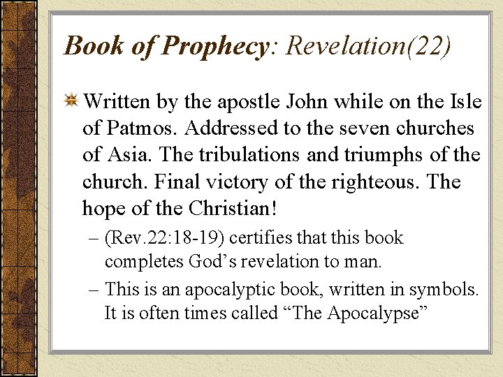 Book of Prophecy: Revelation(22) Written by the apostle John while on the Isle of
