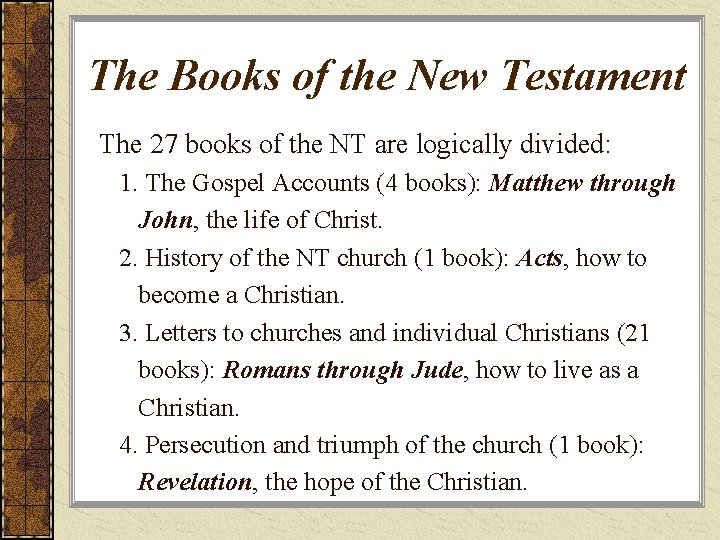 The Books of the New Testament The 27 books of the NT are logically